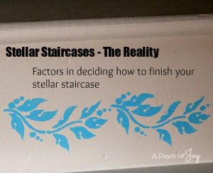 Stellar Staircases -- Factors to consider in finishing a staircase A Pinch of Joy