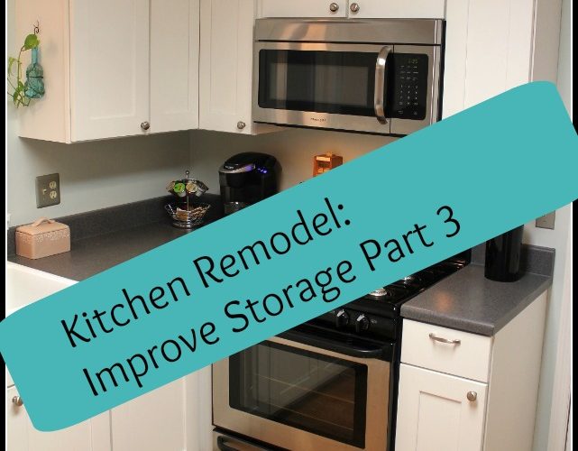Kitchen Remodel: Improve Storage Part 3