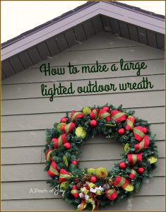 How to make a large lighted outdoor wreath -- A Pinch of Joy