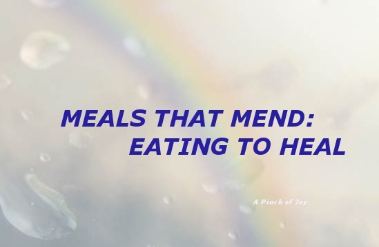 Meals that mend: eating to heal