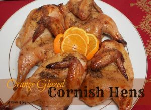 Orange Glazed Cornish Hen - A Pinch of Joy