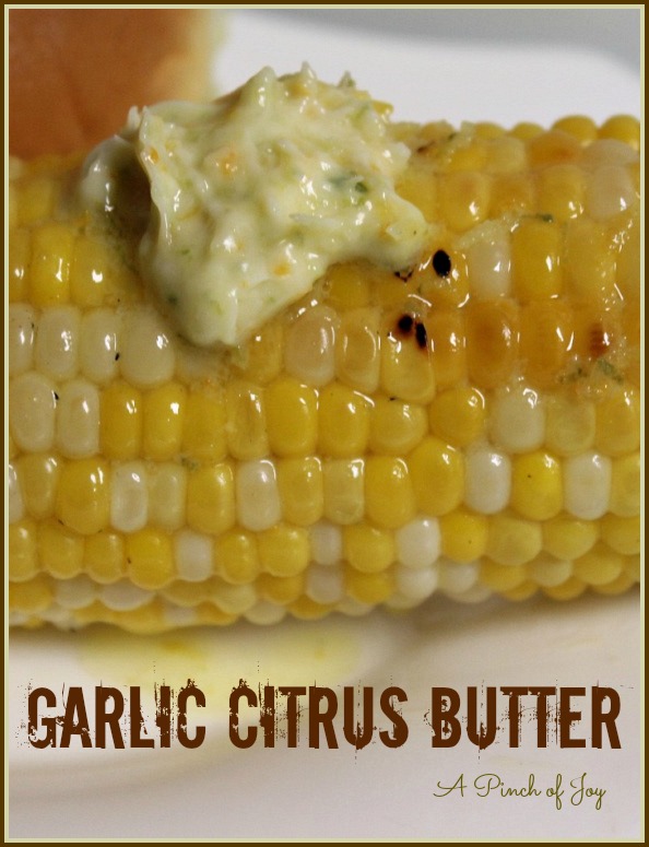 Garlic Citrus Butter for Corn on the Cob A Pinch of Joy