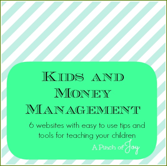 Kids and Money Management - 6 sites to help from A Pinch of Joy