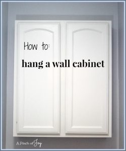 How to hang a wall cabinet -- A Pinch of Joy