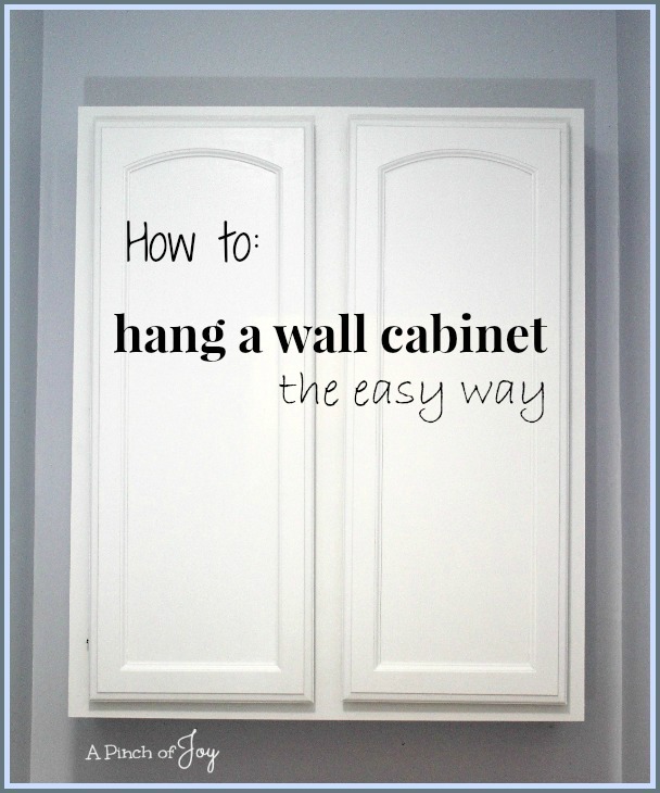 How To Hang A Wall Cabinet The Easy Way A Pinch Of Joy