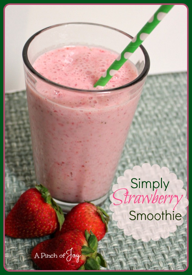 Simply Strawberry Smoothie -- A Pinch of Joy