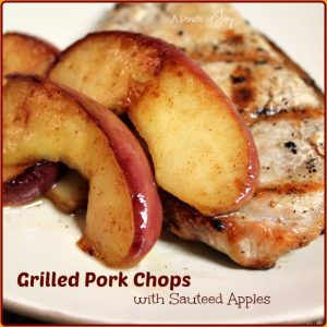 Grilled Pork Chops with Sauteed apples-- A Pinch of Joy