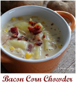 Bacon Corn Chowder -- A Pinch of Joy Quick to make, hearty and filling!