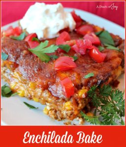 Enchilada Bake -- A Pinch of Joy