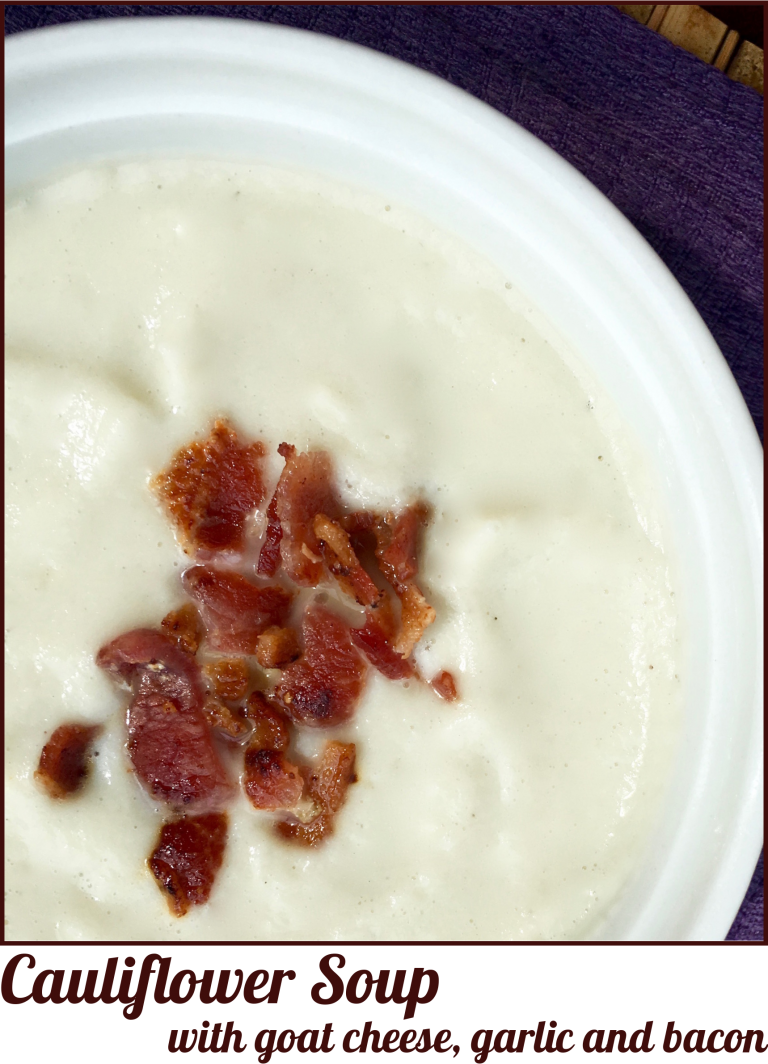 Cauliflower Soup with Goat Cheese, Garlic & Bacon A Pinch of Joy